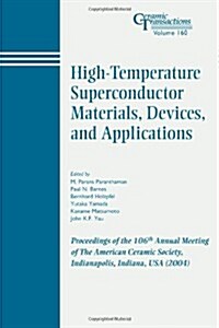 High-Temperature Superconductor Materials, Devices, and Applications: Proceedings of the 106th Annual Meeting of the American Ceramic Society, Indiana (Paperback)