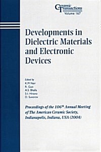 Developments in Dielectric Materials and Electronic Devices: Proceedings of the 106th Annual Meeting of the American Ceramic Society, Indianapolis, In (Paperback)