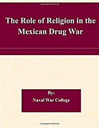 The Role of Religion in the Mexican Drug War (Paperback)