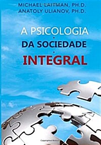 A Psicologia Da Sociedade Integral (Paperback)