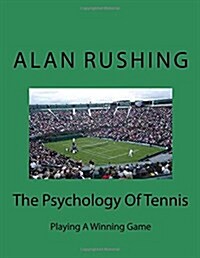 The Psychology of Tennis: Playing a Winning Game (Paperback)