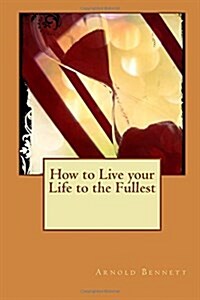 How to Live Your Life to the Fullest (Paperback)