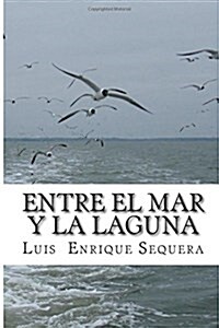 Entre El Mar y La Laguna (Paperback)