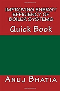 Improving Energy Efficiency of Boiler Systems: Quick Book (Paperback)