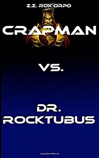 Crapman vs. Dr. Rocktubus (Paperback)