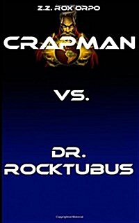 Crapman vs. Dr. Rocktubus (Paperback)