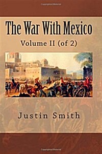 The War with Mexico: Volume II (of 2) (Paperback)