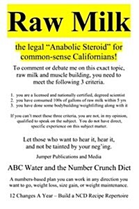 Raw Milk: The Legal anabolic Steroid for Common-Sense Californians! (Paperback)