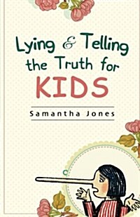 Lying & Telling the Truth for Kids: Teach Your Kids How to Tell the Truth (Paperback)