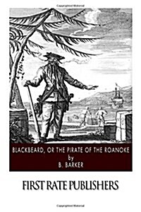 Blackbeard, or the Pirate of the Roanoke (Paperback)