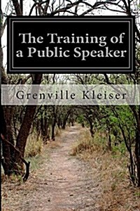 The Training of a Public Speaker (Paperback)