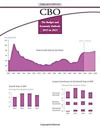 The Budget and Economic Outlook: 2015 to 2025 (Paperback)