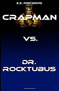 Crapman vs. Dr. Rocktubus (Paperback)