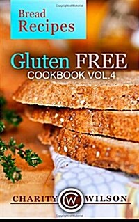 Gluten Free Cookbook: Vol. 4 Bread Recipes (Paperback)