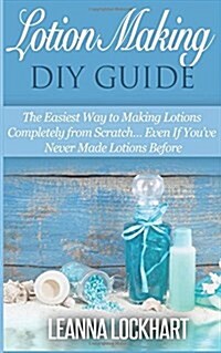 Lotion Making DIY Guide (Paperback)