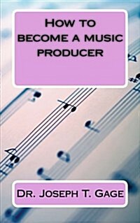 How to Become a Music Producer (Paperback)