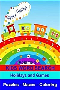 Kids Word Search Volume 5 Holidays and Games: Puzzles, Mazes and Coloring (Paperback)