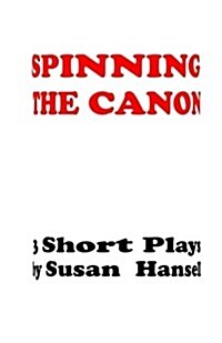 Spinning the Canon: Three Short Plays (Paperback)