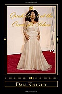 Oprah Does It at the Oscars for Selma: We Love Oprah Because She Keeps Reaching for the Stars (Paperback)