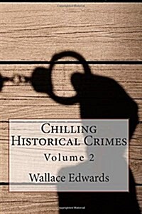 Chilling Historical Crimes: Volume 2 (Paperback)