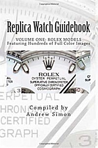 Replica Watch Guidebook: Rolex Models (Paperback)