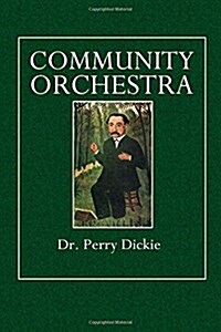 The Community Orchestra: Its Formation and Maintenance (Paperback)