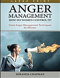 Anger Management (Large Print): How Do Women Control It? (Paperback)