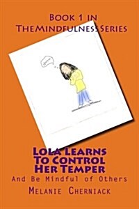 Lola Learns to Control Her Temper: And Be Mindful of Others (Paperback)