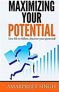 Maximizing Your Potential - Increase Your Capabilities and Potential (Paperback)