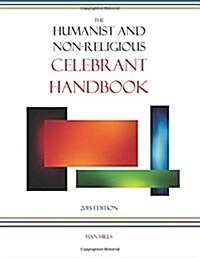 The Humanist and Non-Religious Celebrant Handbook: 2015 Edition (Paperback)