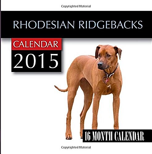 Rhodesian Ridge-Backs Calendar 2015: 16 Month Calendar (Paperback)