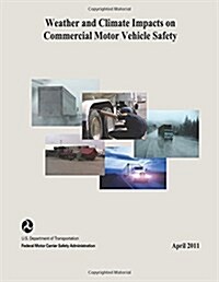 Weather and Climate Impacts on Commercial Motor Vehicle Safety (Paperback)