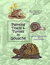 Painting Toads & Turtles in Gouache (Paperback)