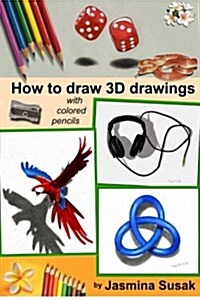 How to Draw 3D Drawings: With Colored Pencils Only (Paperback)