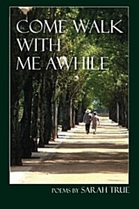 Come Walk with Me Awhile (Paperback)