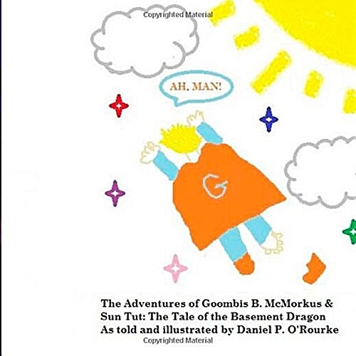The Adventures of Goombis B. McMorkus and Sun-Tut: The Tale of the Basement Dragon (Paperback)