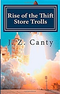Rise of the Thrift Store Trolls: Enter Their 7 Alien Lands (Paperback)