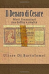 Il Denaro Di Cesare: Qualita Esistenziale O Sterco Dei Demoni (Paperback)