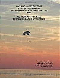 Unit and Direct Support Maintenance Manual (Including Repair Parts and Special Tools List) for MC-4 RAM Air Free-Fall Personnel Parachute System (Paperback)