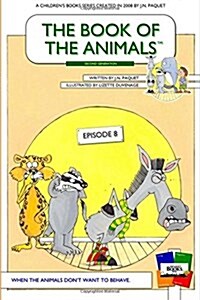 The Book of the Animals - Episode 8: When the Animals Dont Want to Behave (Paperback)