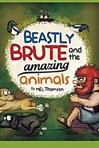 Beastly Brute and the Amazing Animals (Paperback)