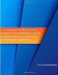 A Comparison of Official Poverty Estimates in the Redesigned Current Population Survey Annual Social and Economic Supplement (Color) (Paperback)