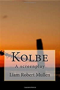 Kolbe: A Screenplay (Paperback)