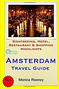 Amsterdam Travel Guide: Sightseeing, Hotel, Restaurant & Shopping Highlights (Paperback)