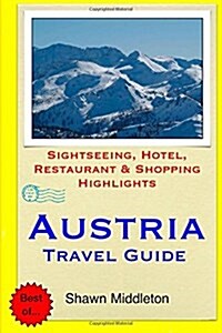 Austria Travel Guide: Sightseeing, Hotel, Restaurant & Shopping Highlights (Paperback)
