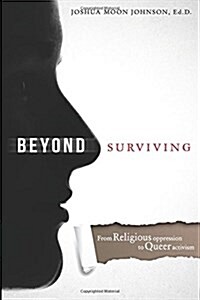 Beyond Surviving: From Religious Oppression to Queer Activism (Paperback)