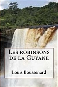 Les Robinsons de La Guyane (Paperback)