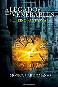 El Legado de Los Venerables: El Reino Fantasma (Paperback)