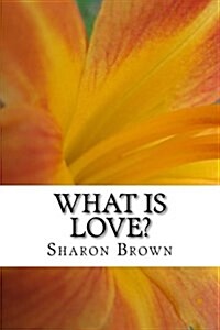 What Is Love?: Common Sense for the Soul (Paperback)