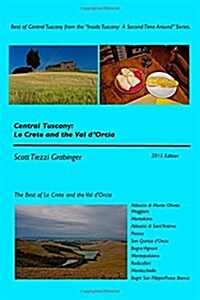 Central Tuscany: Le Crete and the Val DOrcia (Paperback)
